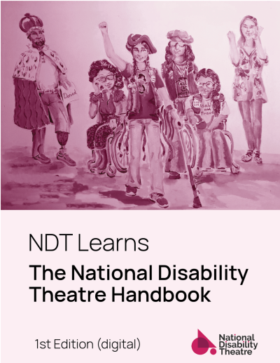 NDT Learns: The National Disability Theatre Handbook 1st Edition (digital)